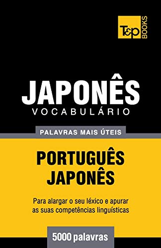 Vocabulário Português-Japonês - 5000 palavras mais úteis (European Portuguese Collection, Band 199) von T&p Books