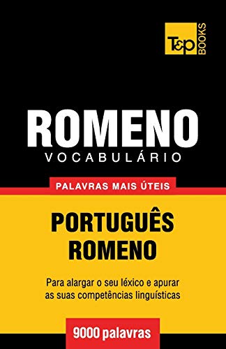 Vocabulário Português-Romeno - 9000 palavras mais úteis (European Portuguese Collection, Band 254)