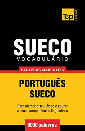 Vocabulário Português-Sueco - 9000 palavras mais úteis (European Portuguese Collection, Band 274)