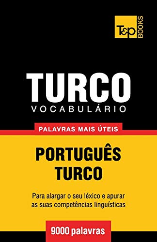 Vocabulário Português-Turco - 9000 palavras mais úteis (European Portuguese Collection, Band 295) von T&p Books