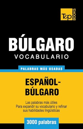 Vocabulario español-búlgaro - 3000 palabras más usadas (Spanish collection, Band 57) von T&p Books