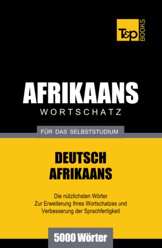 Wortschatz Deutsch-Afrikaans für das Selbststudium - 5000 Wörter (German Collection, Band 2) von Independently published