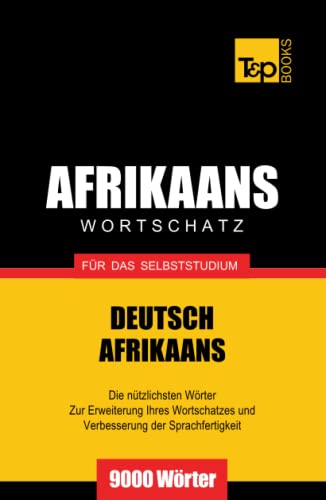 Wortschatz Deutsch-Afrikaans für das Selbststudium - 9000 Wörter (German Collection, Band 4) von Independently published