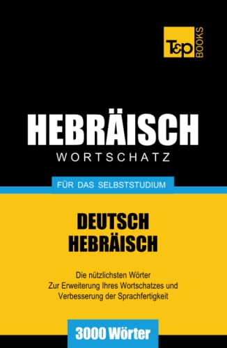 Wortschatz Deutsch-Hebräisch für das Selbststudium - 3000 Wörter (German Collection, Band 120) von Independently published