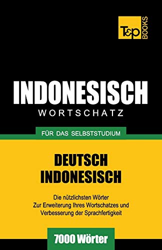 Wortschatz Deutsch-Indonesisch für das Selbststudium - 7000 Wörter (German Collection, Band 136)