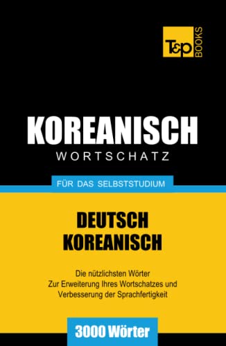 Wortschatz Deutsch-Koreanisch für das Selbststudium - 3000 Wörter (German Collection, Band 166) von Independently published