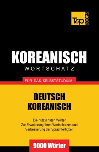 Wortschatz Deutsch-Koreanisch für das Selbststudium - 9000 Wörter (German Collection, Band 169) von Independently published