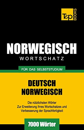 Wortschatz Deutsch-Norwegisch für das Selbststudium. 7000 Wörter (German Collection, Band 203)