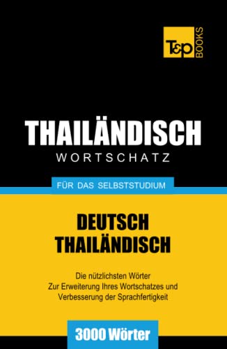 Wortschatz Deutsch-Thailändisch für das Selbststudium - 3000 Wörter (German Collection, Band 271) von Independently published