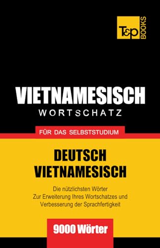 Wortschatz Deutsch-Vietnamesisch fur das Selbststudium - 9000 Worter (German Collection, Band 333)