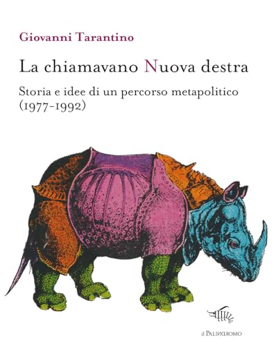 La chiamavano Nuova destra. Storia e idee di un percorso metapolitico (1977-1992) (E noi sull'illusione) von Il Palindromo