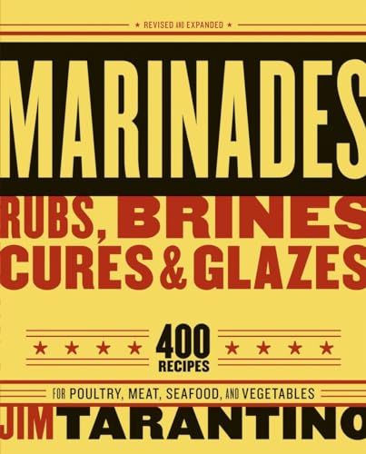 Marinades, Rubs, Brines, Cures and Glazes: 400 Recipes for Poultry, Meat, Seafood, and Vegetables [A Cookbook] von Ten Speed Press