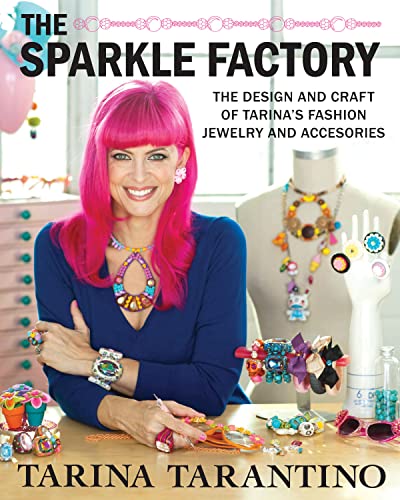 The Sparkle Factory: The Design and Craft of Tarina's Fashion Jewelry and Accessories von Running Press Adult