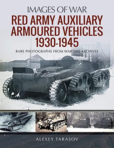 Red Army Auxiliary Armoured Vehicles, 1930-1945 (Images of War)