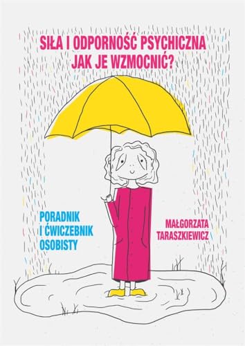 Siła i odporność psychiczna Jak je wzmocnić?: Poradnik i ćwiczebnik osobisty