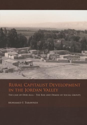 Rural Capitalist Development in The Jordan Valley: The Case of Deir Alla - The Rise and Demise of Social Groups