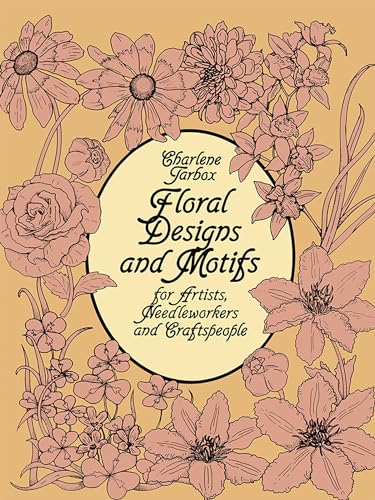 Floral Designs and Motifs for Artists, Needleworkers and Craftspeople (Dover Pictorial Archive Series) von Dover Publications