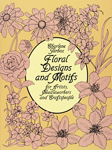 Floral Designs and Motifs for Artists, Needleworkers and Craftspeople (Dover Pictorial Archives) (Dover Pictorial Archive Series) von Dover Publications