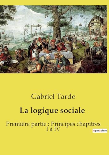La logique sociale: Première partie : Principes chapitres I à IV von SHS Éditions