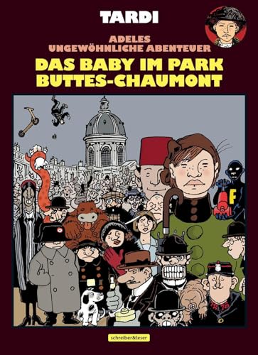 Adele Blanc-Sec: Das Baby im Park Buttes-Chaumont von Schreiber & Leser