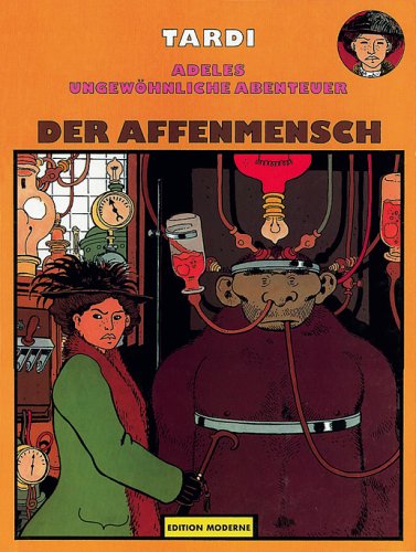 Adeles ungewöhnliche Abenteuer Band 03: Der Affenmensch