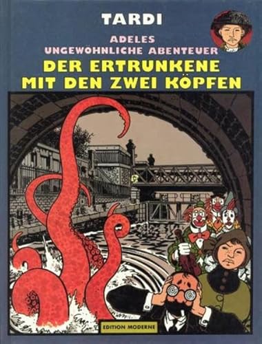 Adeles ungewöhnliche Abenteuer Band 07: Der Ertrunkene mit den zwei Köpfen