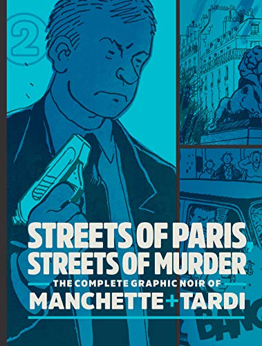 Streets of Paris, Streets of Murder 2: The Complete Graphic Noir of Manchette + Tardi: The Complete Noir of Manchette and Tardi Vol. 2 von Fantagraphics Books