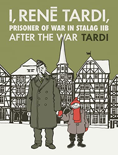 I, Rene Tardi, Prisoner of War at Stalag IIB Vol. 3: After the War (I RENE TARDI PRISONER OF WAR IN STALAG IIB HC) von FANTAGRAPHICS