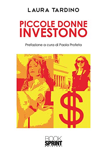 Piccole donne investono Piccole donne investono von BooksprintEdizioni