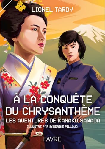 A la conquête du chrysanthème - Les aventures de Kanako Sawada von FAVRE