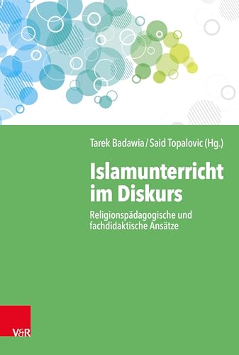 Islamunterricht im Diskurs: Religionspädagogische und fachdidaktische Ansätze von Vandenhoeck & Ruprecht