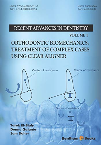 Orthodontic Biomechanics: Treatment Of Complex Cases Using Clear Aligner (Recent Advances in Dentistry, Band 1) von Bentham Science Publishers