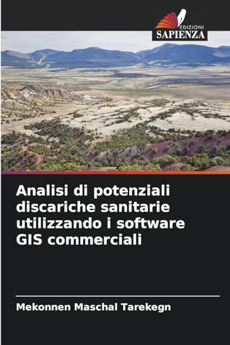 Analisi di potenziali discariche sanitarie utilizzando i software GIS commerciali: DE von Edizioni Sapienza