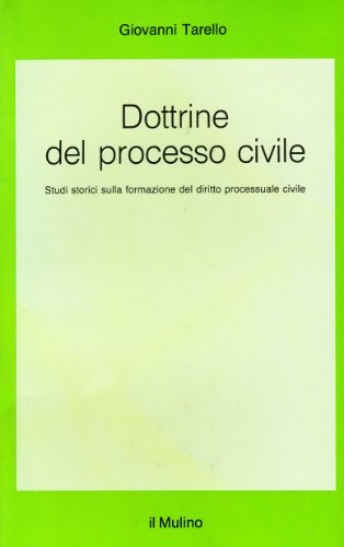 Dottrine del processo civile. Studi storici sulla formazione del diritto processuale civile (Saggi)