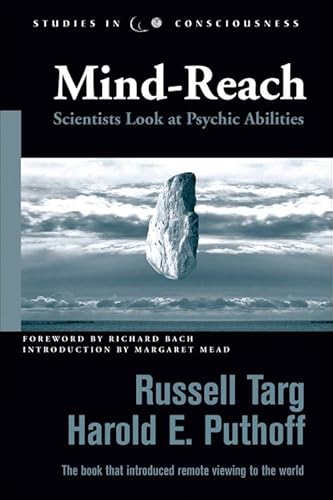 Mind-Reach: Scientists Look at Psychic Abilities (Studies in Consciousness)