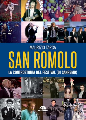 San Romolo. La controstoria del festival (di Sanremo) (Musica) von Arcana