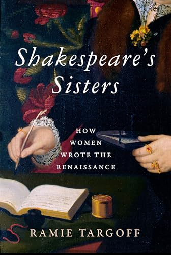 Shakespeare's Sisters: How Women Wrote the Renaissance