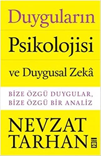 Duyguların Psikolojisi ve Duygusal Zeka: Bize Özgü Duygular,Bize Özgü Bir Analiz