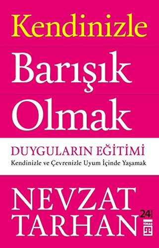 Kendinizle Barisik Olmak: Duygularin Egitimi: Kendinizle ve Çevrenizle Uyum İçinde Yaşamak