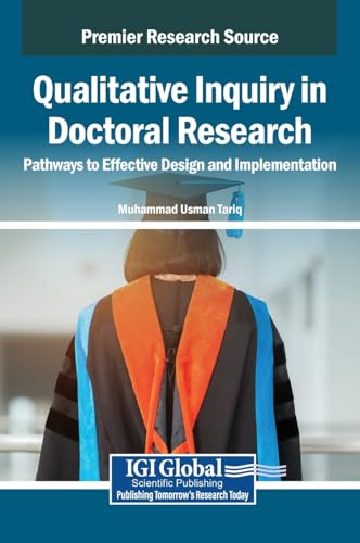 Qualitative Inquiry in Doctoral Research: Pathways to Effective Design and Implementation von IGI Global