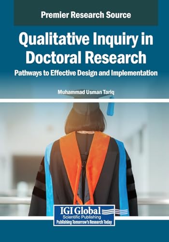 Qualitative Inquiry in Doctoral Research: Pathways to Effective Design and Implementation von Information Science Publishing