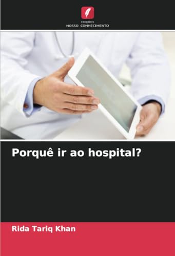 Porquê ir ao hospital?: DE von Edições Nosso Conhecimento