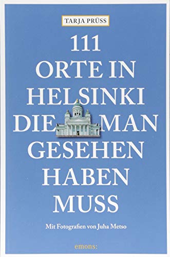 111 Orte in Helsinki, die man gesehen haben muss: Reiseführer