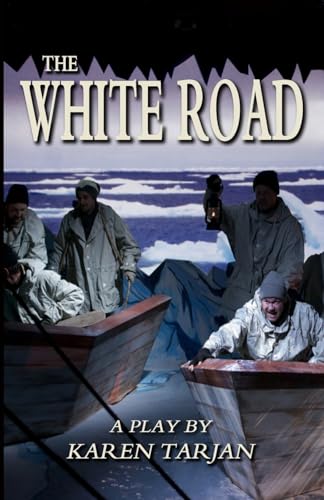 The White Road: A Play Of Shackleton von Sordelet Ink