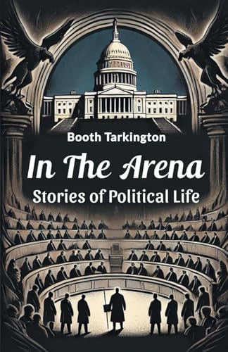 In the Arena Stories of Political Life von Double 9 Books