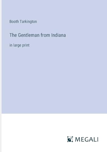 The Gentleman from Indiana: in large print von Megali Verlag