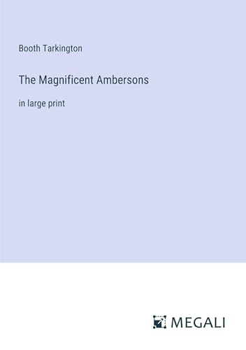 The Magnificent Ambersons: in large print von Megali Verlag
