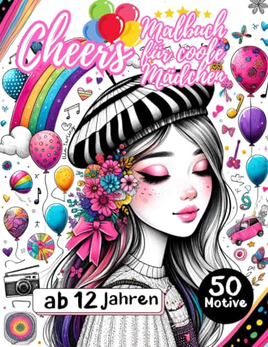 Cheers - Malbuch für coole Mädchen ab 12 Jahren. Das perfekte Geschenk für Mädchen & Teenager: 50 schöne Motive (Freizeit, Tiere, Portraits) für Stressabbau und Entspannung. von Independently published