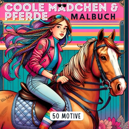 Coole Mädchen & Pferde Malbuch ab 9 Jahren: Perfektes Geschenk für Mädchen & Teenager: 50 einzigartige Motive zum Ausmalen und Entspannen Coole Mädchen & Pferde Malbuch ab 9 Jahren: Perfektes Geschenk für Mädchen & Teenager: 50 einzigartige Motive zum Ausmalen und Entspannen