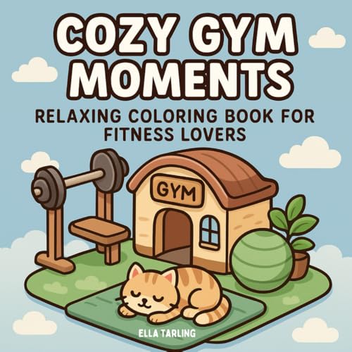 Cozy Gym Coloring Book for Adults & Kids – 40 Relaxing Fitness-Themed Designs for Stress Relief Cozy Gym Coloring Book for Adults & Kids – 40 Relaxing Fitness-Themed Designs for Stress Relief von Independently published